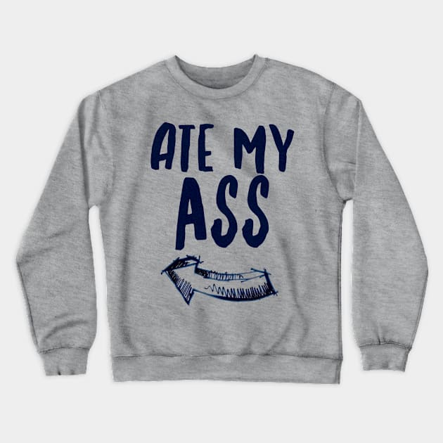 Ate My A Crewneck Sweatshirt by JasonLloyd